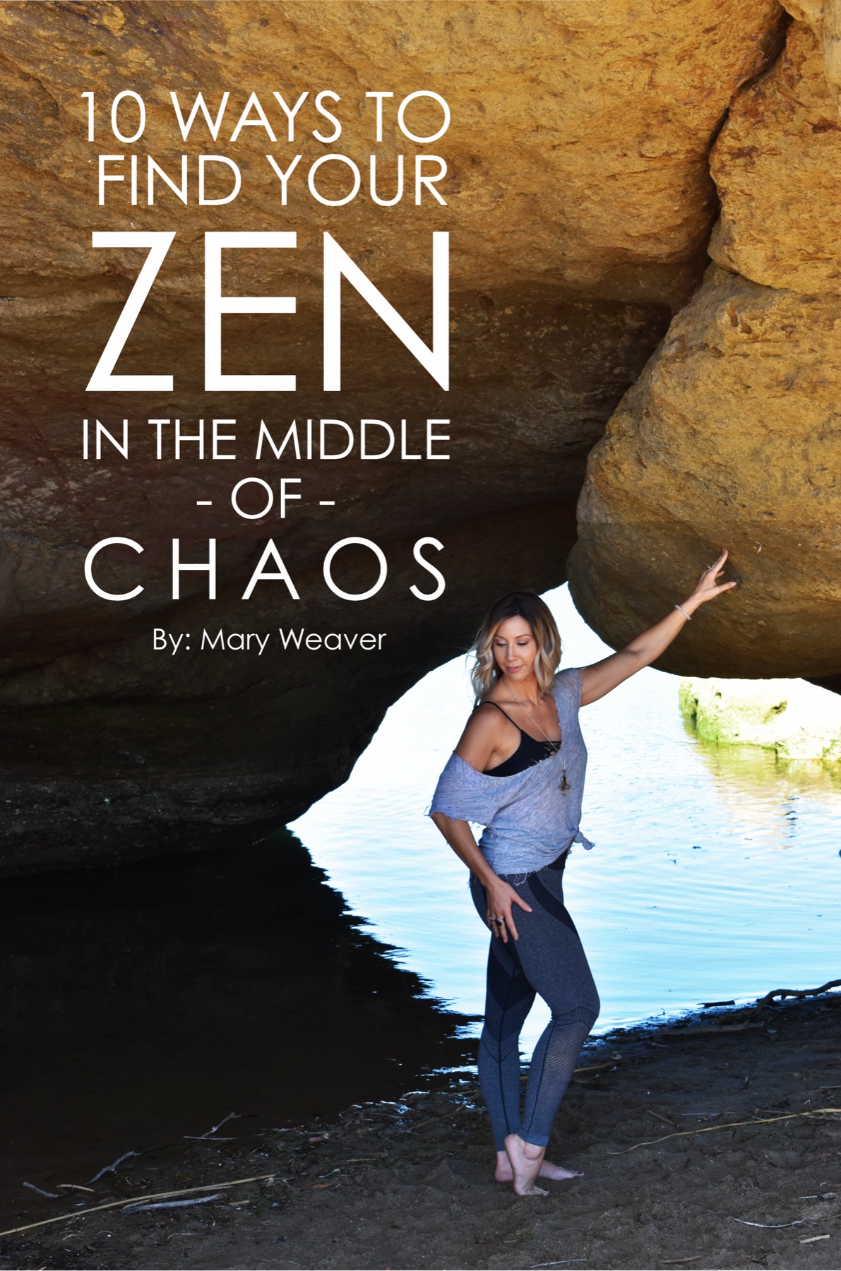 10 Ways to Find Your Zen in the Middle of Chaos by Mary Weaver